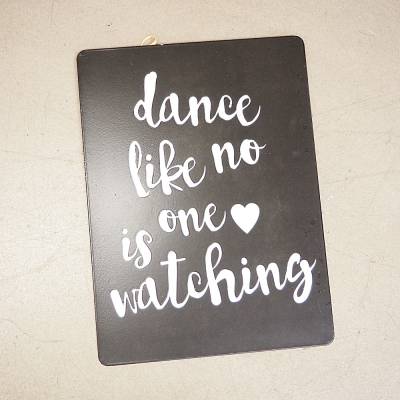 Metallschild Dance like no one is watching 26x1x34cm Blechschild Spruch